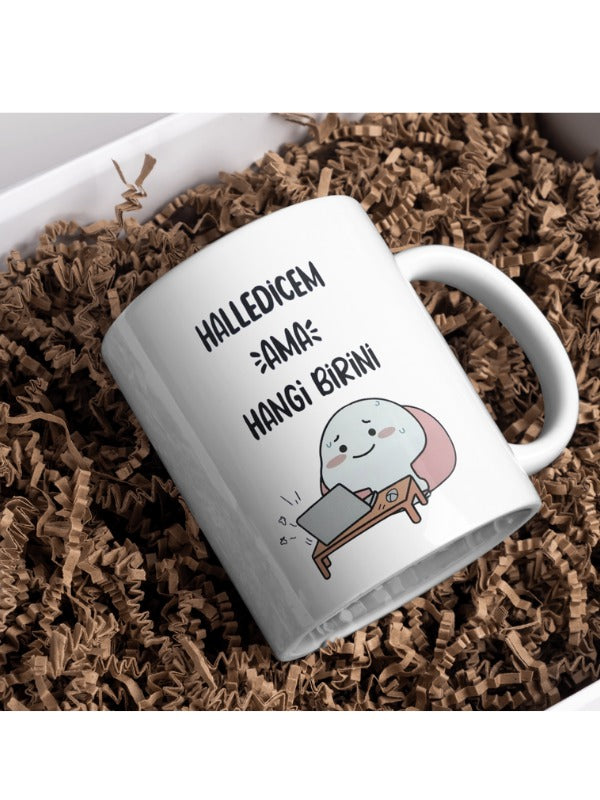 Halledicem Ama Hangi Birini Yazılı - Beyaz Kupa